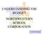 UNDERSTANDING THE BUDGET NORTHWESTERN SCHOOL CORPORATION. NWSC 2014 Budget