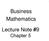 Business Mathematics Lecture Note #9 Chapter 5