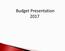 Budget Presentation 2017