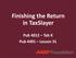 Finishing the Return in TaxSlayer. Pub 4012 Tab K Pub 4491 Lesson 31