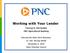 Working with Your Lender Thomas R. Stocksdale PNC Agricultural Banking