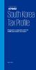 South Korea Tax Profile Produced in conjunction with the KPMG Asia Pacific Tax Centre