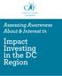 Assessing Awareness About & Interest in. Impact Investing in the DC Region