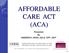 AFFORDABLE CARE ACT (ACA)