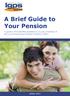 A Brief Guide to Your Pension. A guide to the benefits available to you as a member of the Local Government Pension Scheme (LGPS)