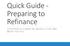 Quick Guide - Preparing to Refinance WORK FOR YOU