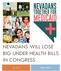 NEVADANS WILL LOSE BIG UNDER HEALTH BILLS IN CONGRESS. July Policy Brief