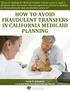 HOW TO AVOID FRAUDULENT TRANSFERS IN CALIFORNIA MEDICAID PLANNING
