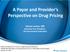 A Payor and Provider s Perspective on Drug Pricing. Sharon Levine, MD Executive Vice President, The Permanente Federation