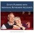 ESTATE PLANNING WITH INDIVIDUAL RETIREMENT ACCOUNTS