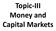 Topic-III Money and Capital Markets