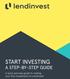 START INVESTING A STEP-BY-STEP GUIDE. A quick and easy guide to making your first investment on LendInvest