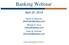 Banking Webinar. April 25, Daniel A. Beckman Michael S. Dove Dean M. Zimmerli