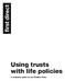 Using trusts with life policies