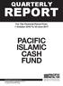 REPORT PACIFIC ISLAMIC CASH FUND QUARTERLY. For The Financial Period From 1 October 2016 To 30 June