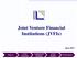 Joint Venture Financial Institutions (JVFIs)