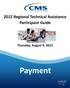 2012 Regional Technical Assistance Participant Guide. Thursday, August 9, Payment