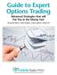 Guide to Expert Options Trading Advanced Strategies that will Put You in the Money Fast. By Jacob Mintz, Chief Analyst, Cabot Options Trader Pro