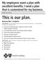 This is our plan. My employees want a plan with excellent benefits. I need a plan that is customized for my business. Complete.