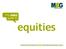 INVESTMENTS. The M&G guide to. equities. Investing Bonds Property Equities Risk Multi-asset investing Income
