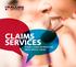 CLAIMS SERVICES CLAIMS CANNOT BE PREDICTED. GREAT SERVICE CAN BE.