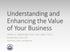 Understanding and Enhancing the Value of Your Business JAMES V. ANDREWS ASA, CVA, MAI, FRICS