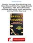 Passive Income: Stop Working And Make Money While You Sleep! (Kindle Publishing, FBA, Niche Websites, Affiliate Marketing,  Marketing, Udemy