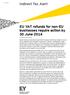 Indirect Tax Alert. EU VAT refunds for non-eu businesses require action by 30 June Executive summary