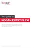 KOGAN ENTRY FLEXI. Your guide to
