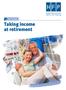 KEY GUIDE. Taking income at retirement