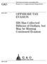 GAO OFFSHORE TAX EVASION. IRS Has Collected Billions of Dollars, but May be Missing Continued Evasion. Report to Congressional Requesters