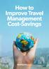 From Cost to Value: Reframe How You Measure Travel. The Link Between Business Strategy and Travel Cost- Savings. How to Manage Hidden Travel Costs