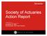 Society of Actuaries Action Report. PRESENTED TO Joint Meeting of SEAC and ACSW November 16, 2006 Bob Beuerlein, SOA Past President
