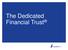 The Dedicated Financial Trust