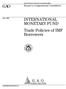 GAO. INTERNATIONAL MONETARY FUND Trade Policies of IMF Borrowers. Report to Congressional Committees. United States General Accounting Office