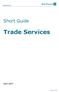 Trade Services. Short Guide. Trade Services. April Page 1 of 16