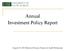Annual. Investment Policy Report. August 18, 2011 Board of Trustees Finance & Audit Workgroup