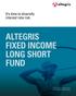 ALTEGRIS FIXED INCOME LONG SHORT FUND. TRUSTED ALTERNATIVES. INTELLIGENT INVESTING.