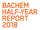 BACHEM HALF-YEAR REPORT 2018