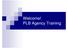 Welcome! PLB Agency Training