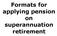 Formats for applying pension on superannuation retirement