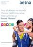 Your life knows no bounds Choose health insurance that can keep up Aetna Pioneer