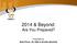 2014 & Beyond: Are You Prepared? Presented by: Brad Pricer, JD, GBA & Annette Bechtold