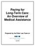 Paying for Long-Term Care: An Overview of Medical Assistance. Prepared by the Elder Law Team at: