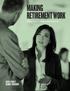 MAKING RETIREMENT WORK. Policy Issues and Recommendations
