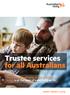 Trustee services for all Australians. The financial wellbeing of you and your family is at the heart of everything we do