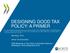 DESIGNING GOOD TAX POLICY: A PRIMER