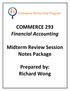 COMMERCE 293 Financial Accounting. Midterm Review Session Notes Package. Prepared by: Richard Wong