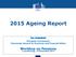 2015 Ageing Report Per Eckefeldt European Commission Directorate General for Economic and Financial Affairs