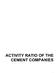 ACTIVITY RATIO OF THE CEMENT COMPANIES